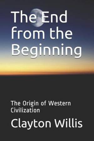 The End from the Beginning: The Origin of Western Civilization