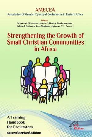 Strengthening the Growth of Small Christian Communities in Africa: Strengthening the Growth of Small Christian Communities in Africa