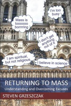 Returning to Mass: Understanding and Overcoming Excuses