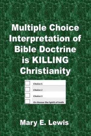 Multiple Choice Interpretation of Bible Doctrine is Killing Christianity