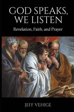 God Speaks, We Listen: Revelation, Faith, and Prayer