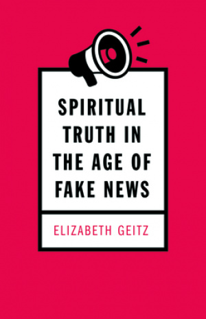 Spiritual Truth in the Age of Fake News