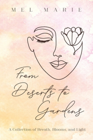 From Deserts to Gardens: A Collection of Breath, Blooms, and Light