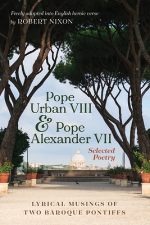 Pope Urban VIII and Pope Alexander VII: Selected Poetry