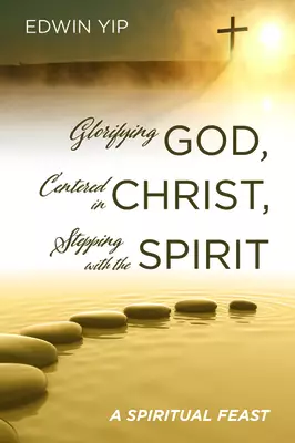 Glorifying God, Centered in Christ, Stepping with the Spirit