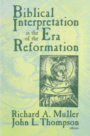 Biblical Interpretation in the Era of the Reformation