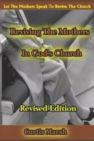 Reviving the Mothers in God's Church: Let the Mothers Speak to Revive the Church