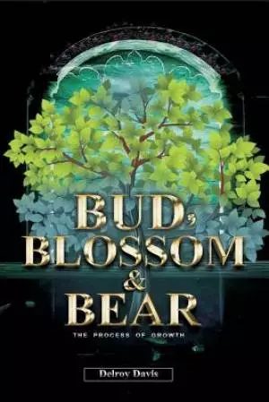 Bud, Blossom & Bear: The Process of Growth