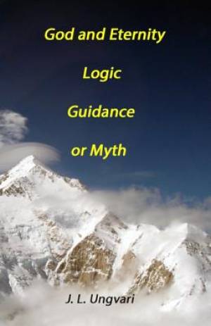 God and Eternity - Logic, Guidance or Myth