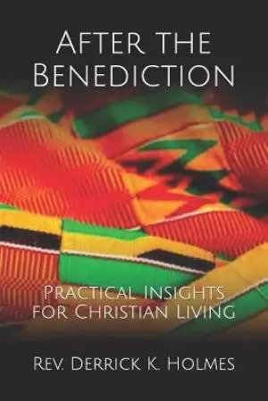 After the Benediction: Practical Insights for Christian Living