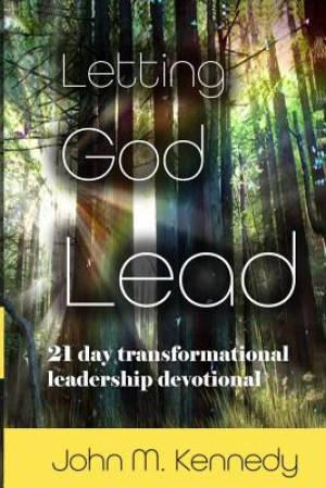 Letting God Lead: 21 Day Transformational Leadership Devotional