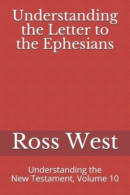 Understanding the Letter to the Ephesians: Understanding the New Testament, Volume 10