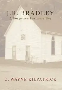 J.R. Bradley: A Forgotten Larimore Boy