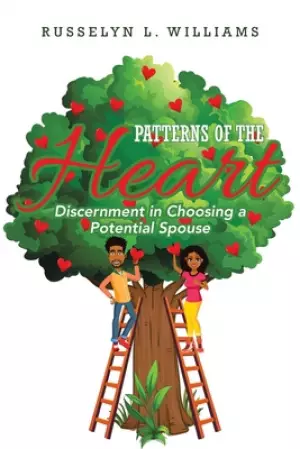 Patterns of the Heart: Discernment in Choosing a Potential Spouse