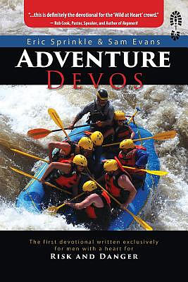 Adventure Devos: The first devotional written exclusively for men with a heart for Risk and Danger