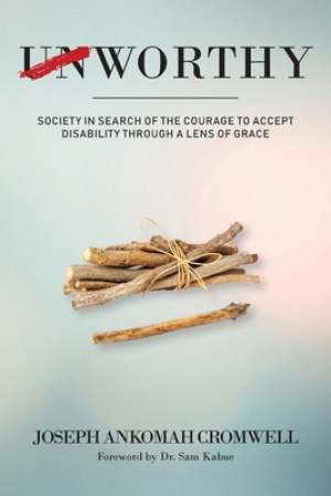 Worthy: Society in Search of the Courage to Accept Disability Through a Lens of Grace