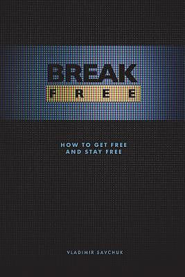 Break Free: How to get free and stay free