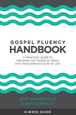 Gospel Fluency Handbook: A practical guide to speaking the truths of Jesus into the everyday stuff of life