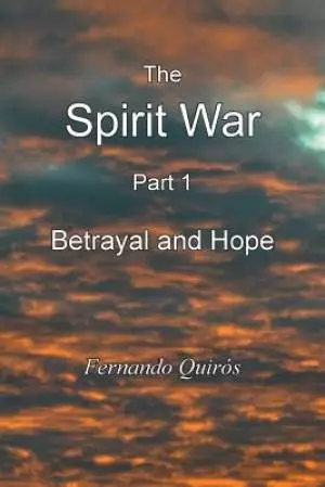 The Spirit War - Part 1: Betrayal and Hope