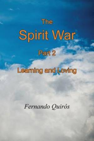 The Spirit War - Part 2: Learning and Loving