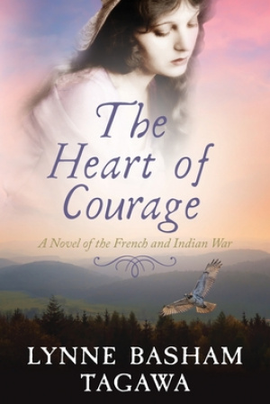 The Heart of Courage: A Novel of the French and Indian War