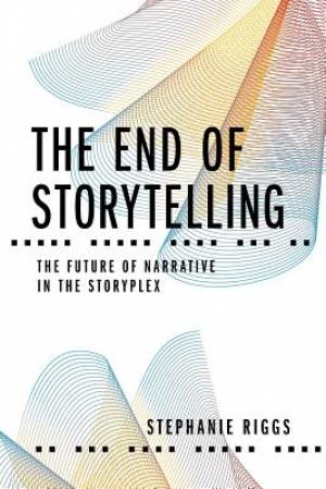 The End of Storytelling: The Future of Narrative in the Storyplex