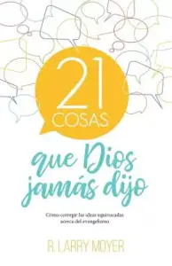 21 Cosas Que Dios Jamas Dijo