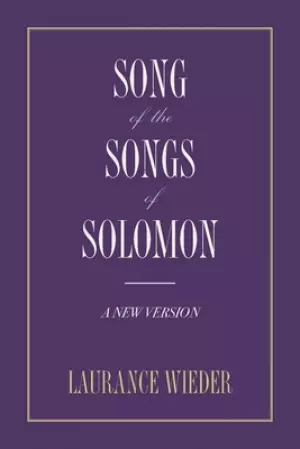 Song of the Songs of Solomon: A New Version