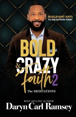 Bold & Crazy Faith 2