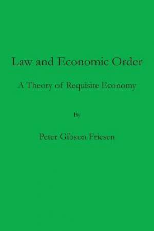 Law and Economic Order : A Theory of Requisite Economy