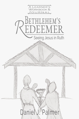 Bethlehem's Redeemer Learner's Workbook and Journal