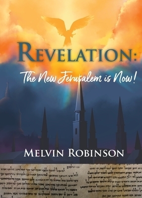 Revelation: The New Jerusalem is Now!