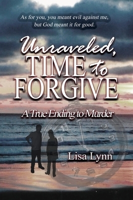 Unraveled, Time To Forgive, A True Ending To Murder