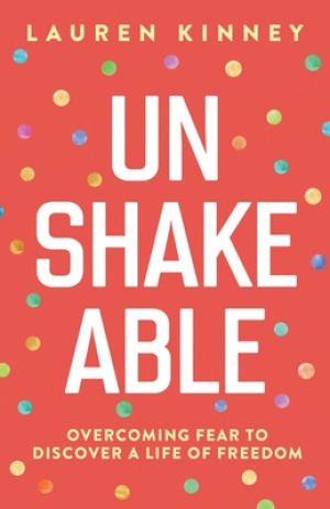 Unshakeable: Overcoming Fear to Discover a Life of Freedom