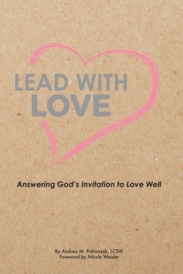 Lead with Love: Answering God's Invitation to Love Well