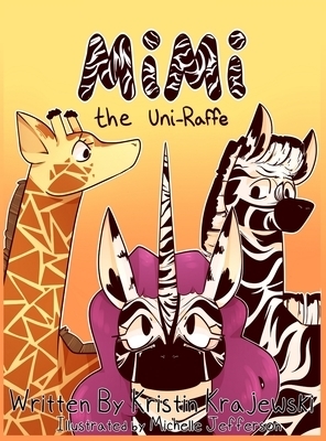 Mimi the Uni-Raffe: A Story About Acceptance and Kindness