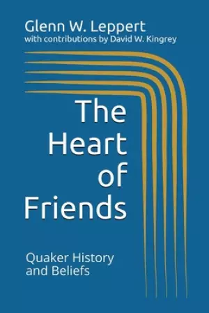 The Heart of Friends: Quaker History and Beliefs