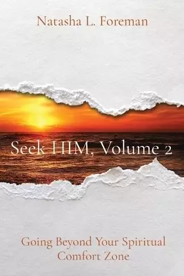Seek HIM, Volume 2: Going Beyond Your Spiritual Comfort Zone