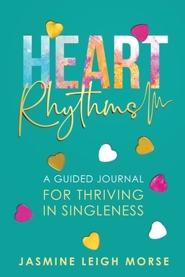 Heart Rhythms: A Guided Journal for Thriving in Singleness