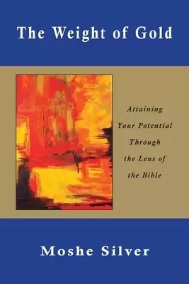 The Weight of Gold: Attaining Your Potential Through the Lens of the Bible