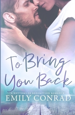 To Bring You Back: A Contemporary Christian Romance