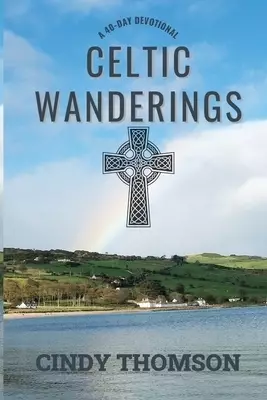 Celtic Wanderings: A 40-Day Devotional