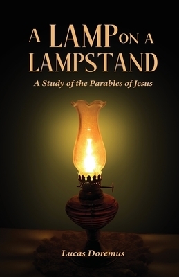 A Lamp on a Lampstand: A Study of the Parables of Jesus