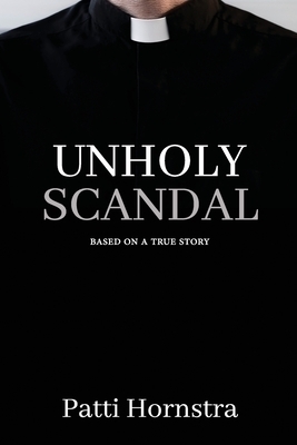 Unholy Scandal: Based on a True Story