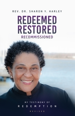 Redeemed Restored Recommissioned:  My Testimony of Redemption ~ Revised