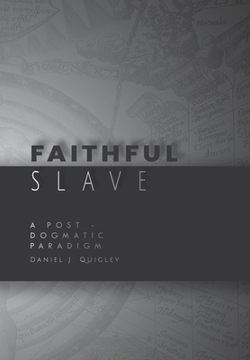 Faithful Slave: A Post-Dogmatic Paradigm