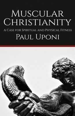 Muscular Christianity: A Case for Spiritual and Physical Fitness