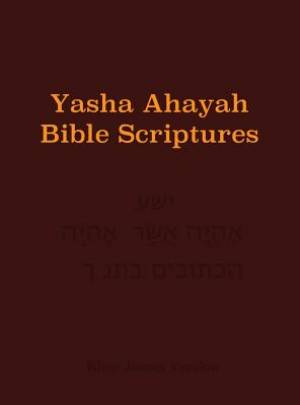 Yasha Ahayah Bible Scriptures (YABS) Study Bible