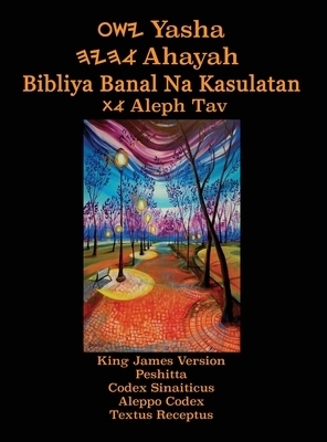 Yasha Ahayah Bibliya Banal Na Kasulatan Aleph Tav (tagalog Philippine Edition Yasat Study Bible)