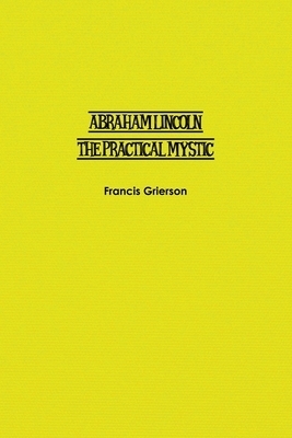 Abraham Lincoln: The Practical Mystic
